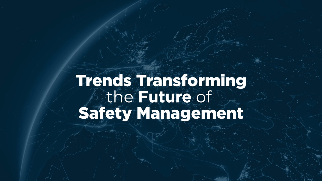 Trends Transforming the future of safety management